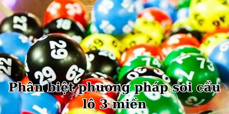 Phân biệt phương pháp soi cầu lô 3 miền